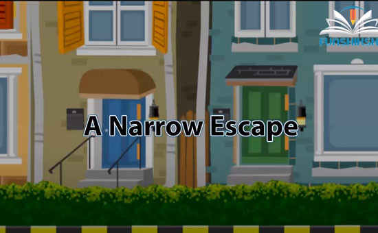 Story: A Narrow Escape