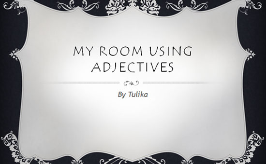 Topic: Adjectives: Describe your room